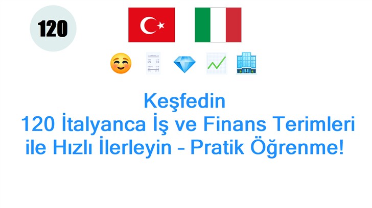 Keşfedin: 120 İtalyanca İş ve Finans Terimleri ile Hızlı İlerleyin – Pratik Öğrenme!